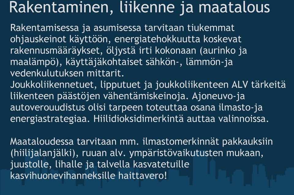 Joukkoliikennetuet, lipputuet ja joukkoliikenteen ALV tärkeitä liikenteen päästöjen vähentämiskeinoja.