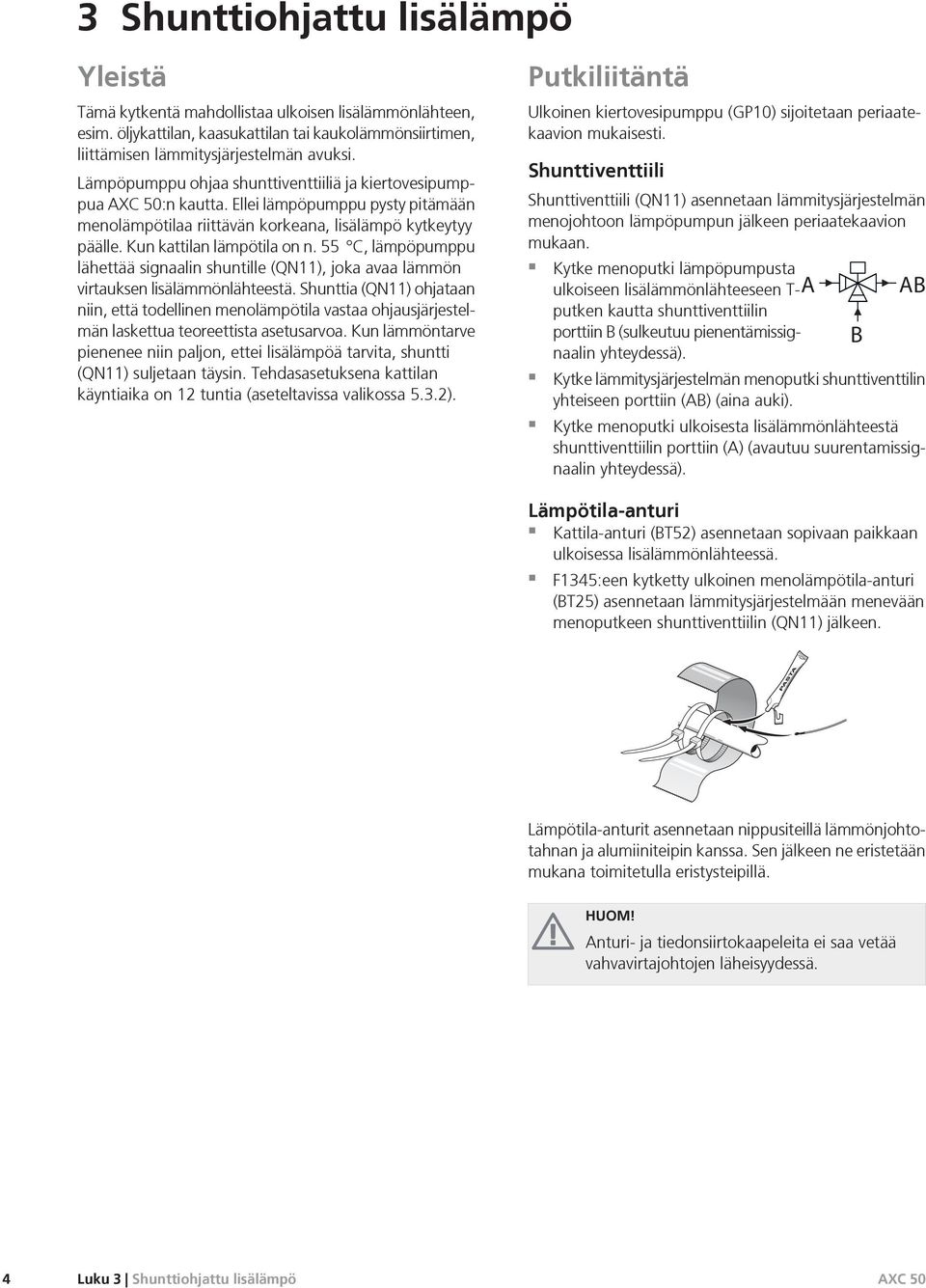 C, lämpöpumppu lähettää signaalin shuntille (QN), joka avaa lämmön virtauksen lisälämmönlähteestä.