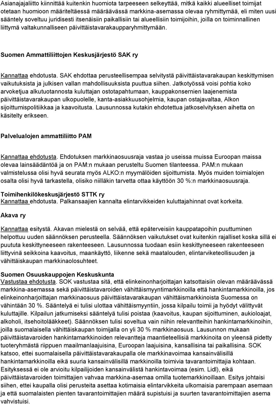 Suomen Ammattiliittojen Keskusjärjestö SAK ry Kannattaa ehdotusta.