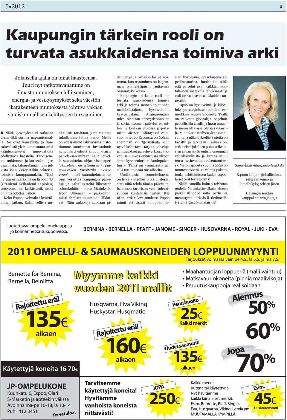 Näitä kysymyksiä ei ratkaista yksin eikä sormia napsauttamalla. Ne ovat kansallista ja kansainvälistä yksituumaisuutta sekä käänteentekeviä innovaatioita edellyttäviä haasteita.