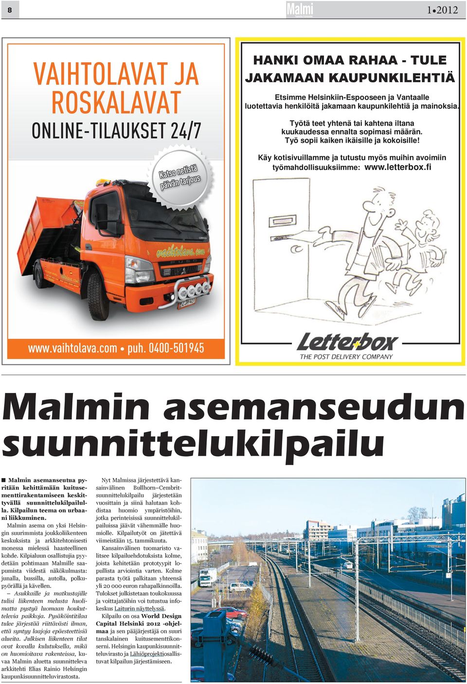 Katso netistä päivän tarjous Käy kotisivuillamme ja tutustu myös muihin avoimiin työmahdollisuuksiimme: www.letterbox.