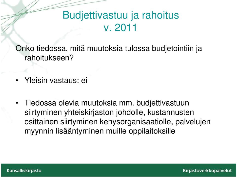 Yleisin vastaus: ei Tiedossa olevia muutoksia mm.