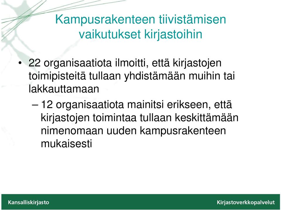 yhdistämään muihin tai lakkauttamaan 12 organisaatiota mainitsi