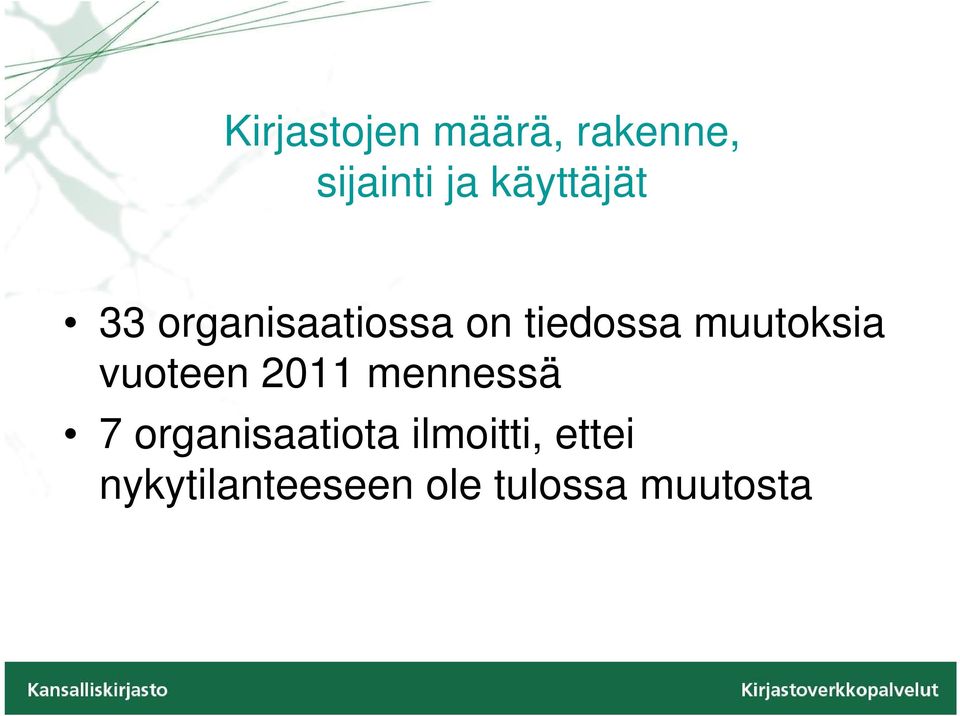 muutoksia vuoteen 2011 mennessä 7