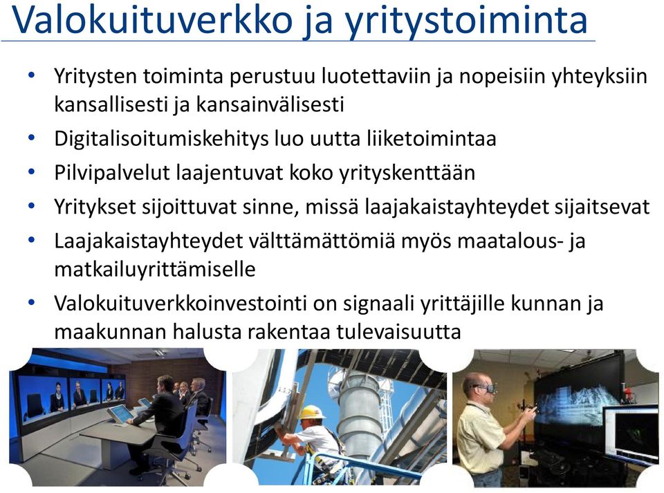 Yritykset sijoittuvat sinne, missä laajakaistayhteydet sijaitsevat Laajakaistayhteydet välttämättömiä myös maatalous-