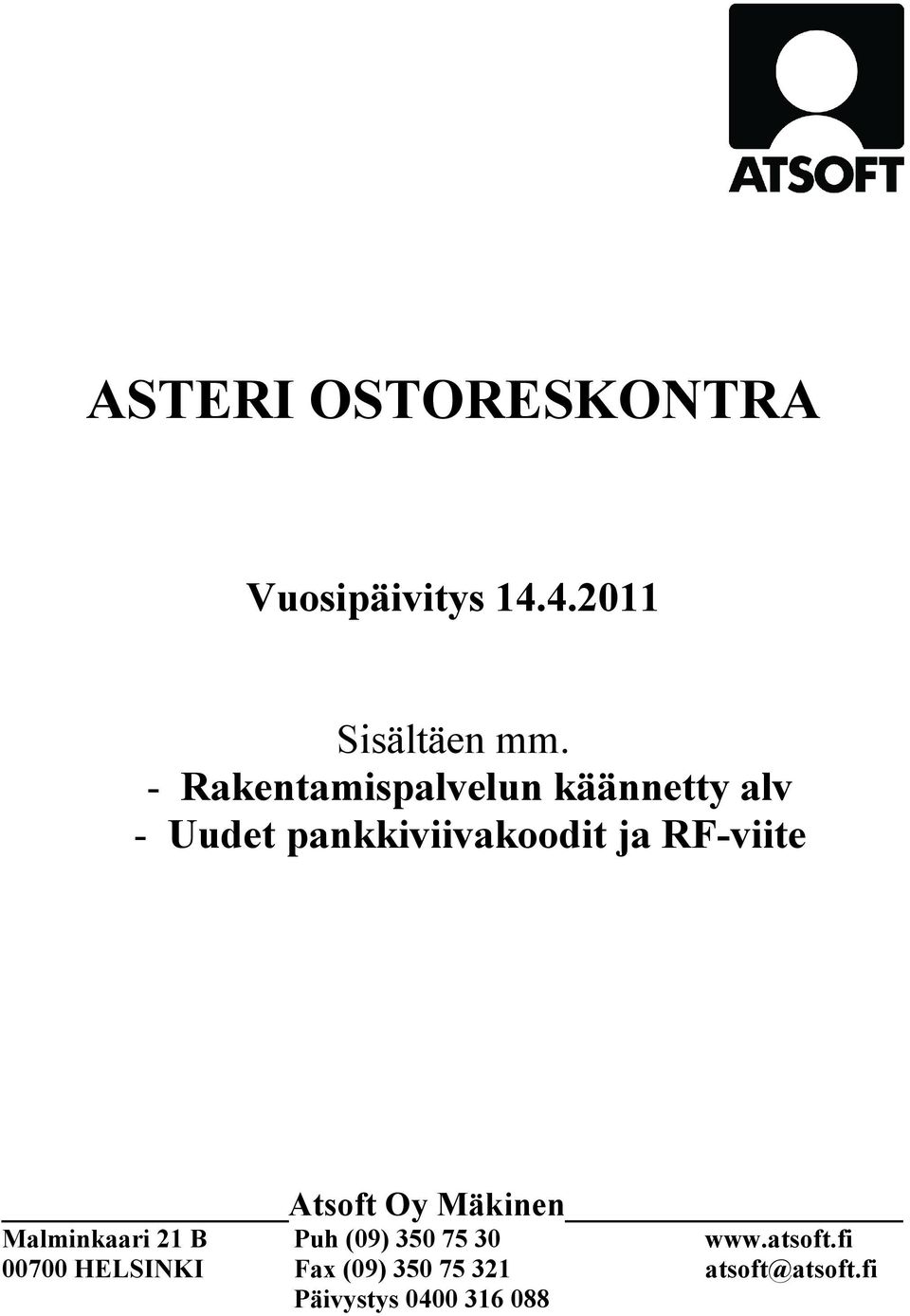 RF-viite Atsoft Oy Mäkinen Malminkaari 21 B Puh (09) 350 75 30 www.