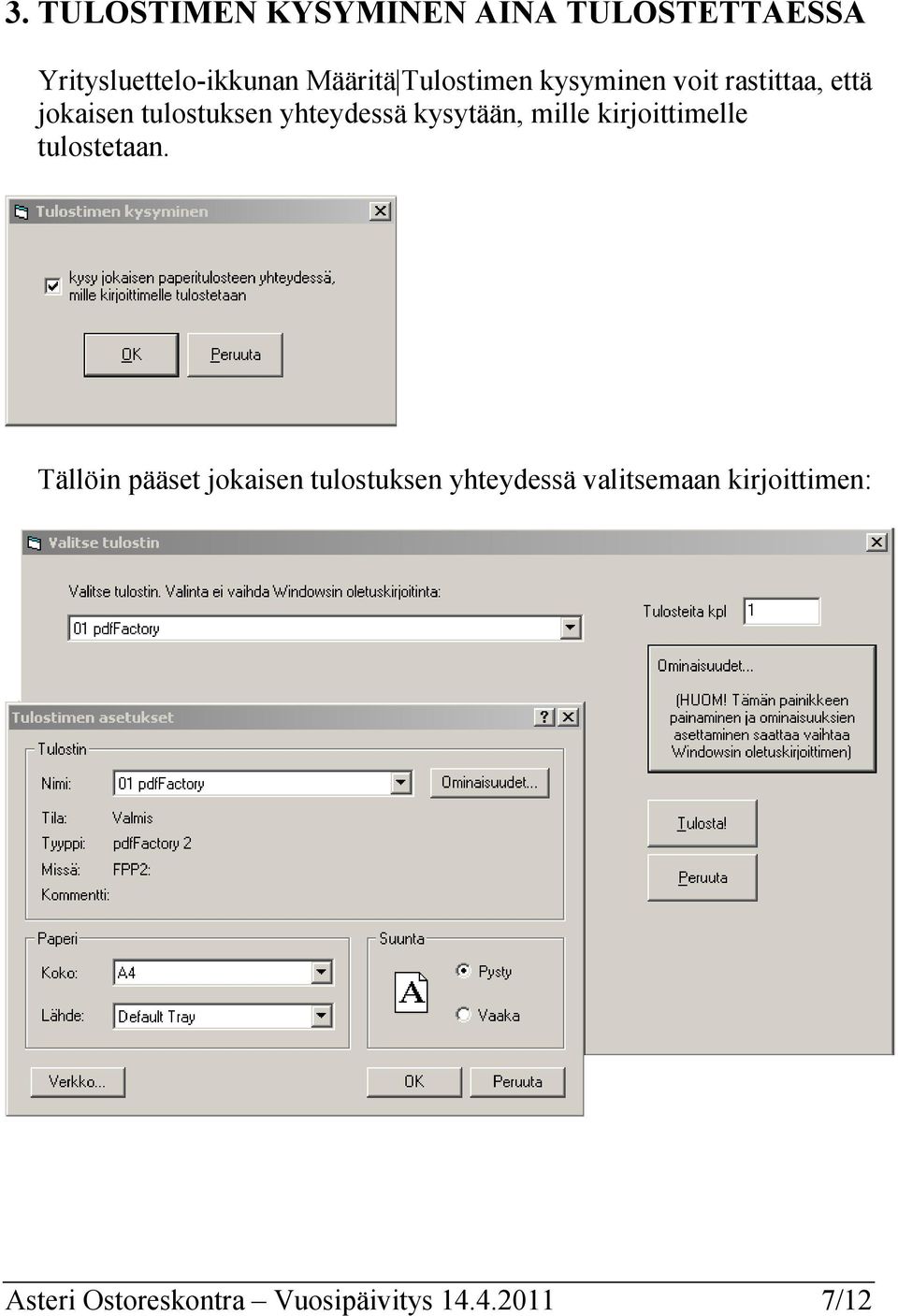 kysytään, mille kirjoittimelle tulostetaan.