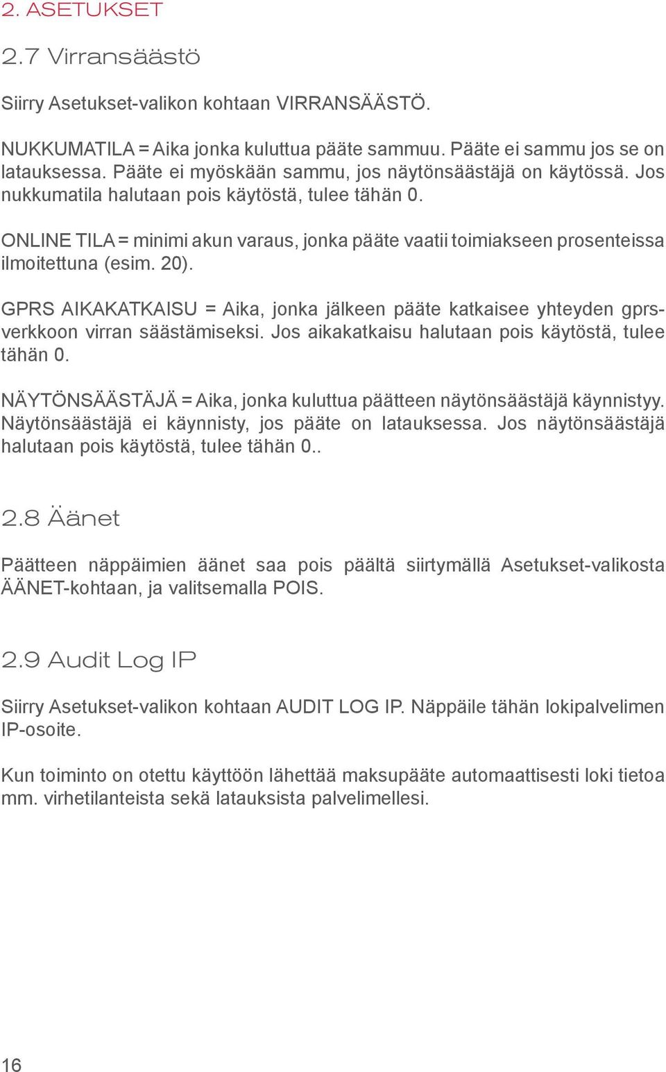 ONLINE TILA = minimi akun varaus, jonka pääte vaatii toimiakseen prosenteissa ilmoitettuna (esim. 20).