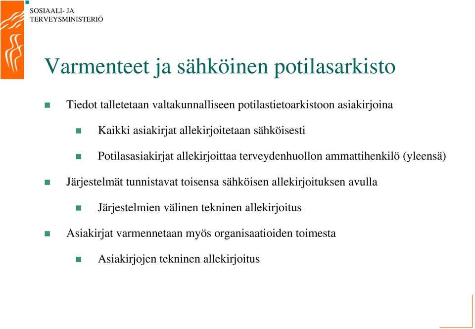 terveydenhuollon ammattihenkilö (yleensä) Järjestelmät tunnistavat toisensa sähköisen allekirjoituksen