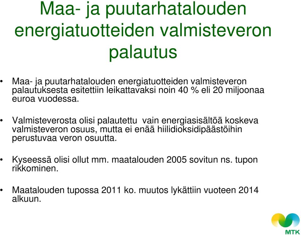 Valmisteverosta olisi palautettu vain energiasisältöä koskeva valmisteveron osuus, mutta ei enää hiilidioksidipäästöihin