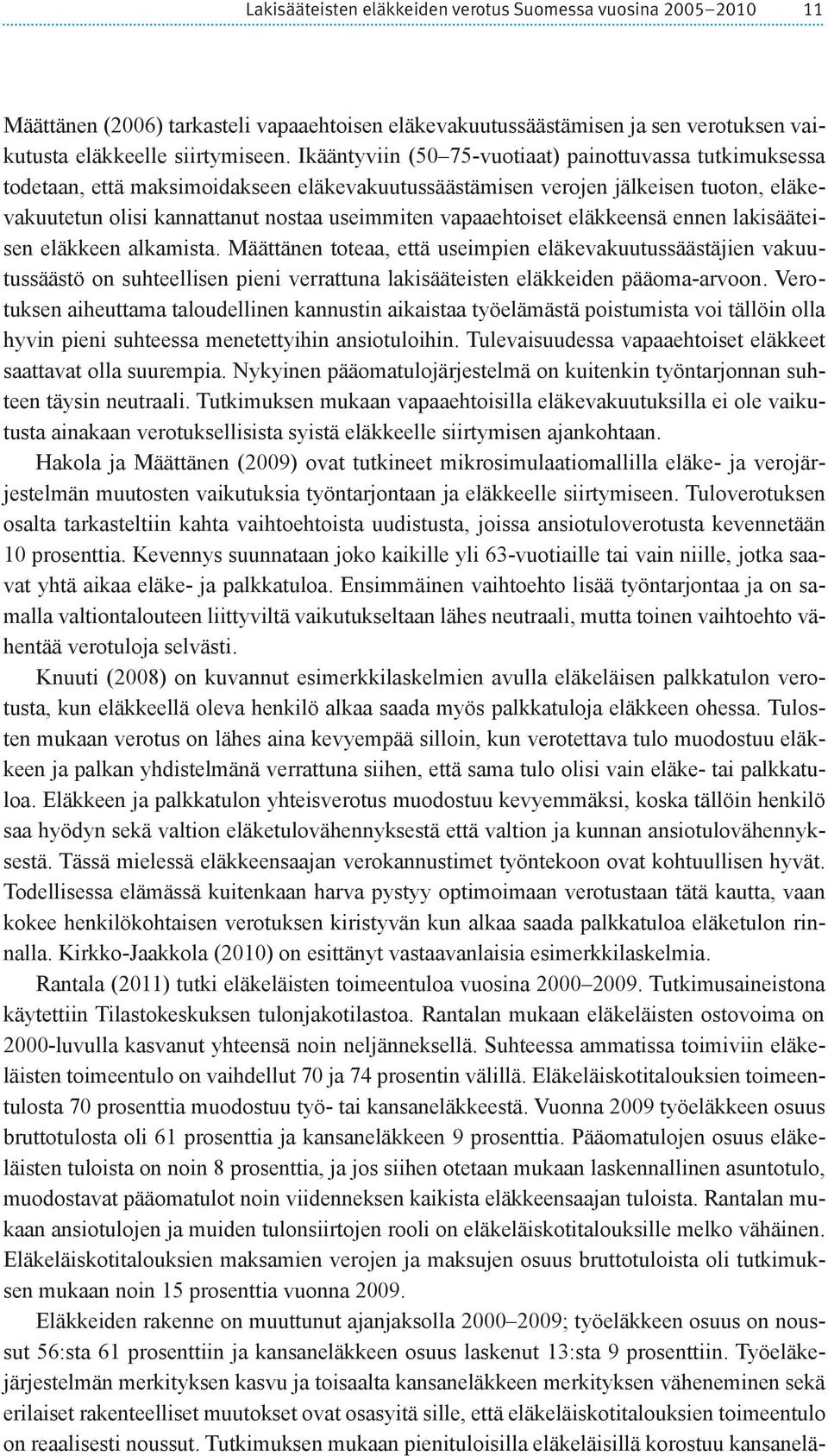 vapaaehtoiset eläkkeensä ennen lakisääteisen eläkkeen alkamista.