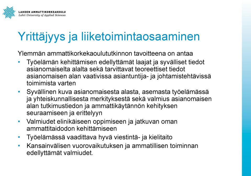 yhteiskunnallisesta merkityksestä sekä valmius asianomaisen alan tutkimustiedon ja ammattikäytännön kehityksen seuraamiseen ja erittelyyn Valmiudet elinikäiseen