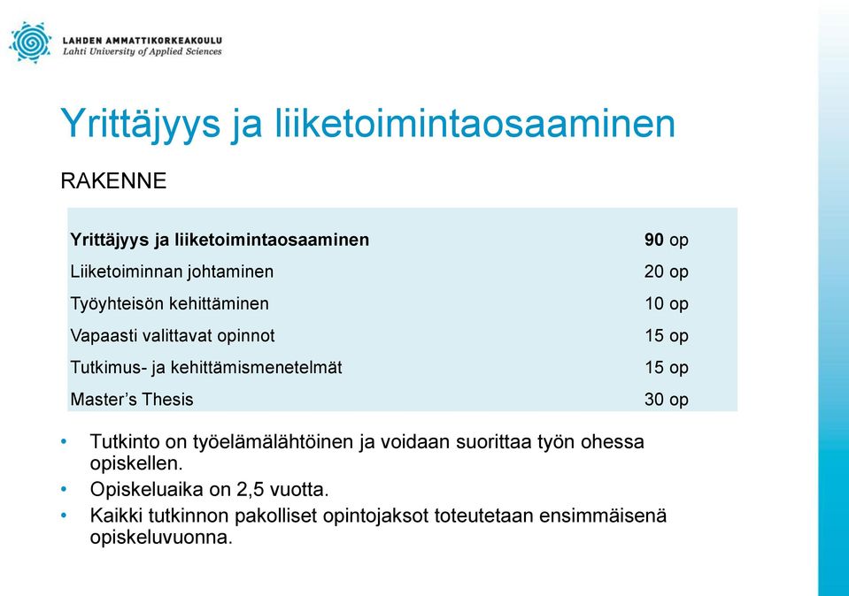 1 1 30 op Tutkinto on työelämälähtöinen ja voidaan suorittaa työn ohessa opiskellen.