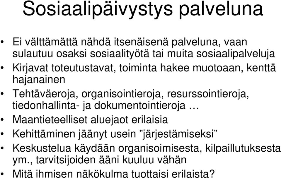 resurssointieroja, tiedonhallinta- ja dokumentointieroja Maantieteelliset aluejaot erilaisia Kehittäminen i jäänyt usein