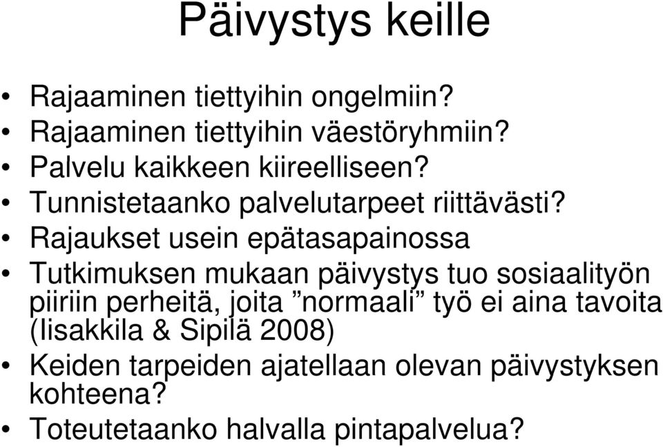 Rajaukset usein epätasapainossa Tutkimuksen mukaan päivystys tuo sosiaalityön piiriin perheitä, joita