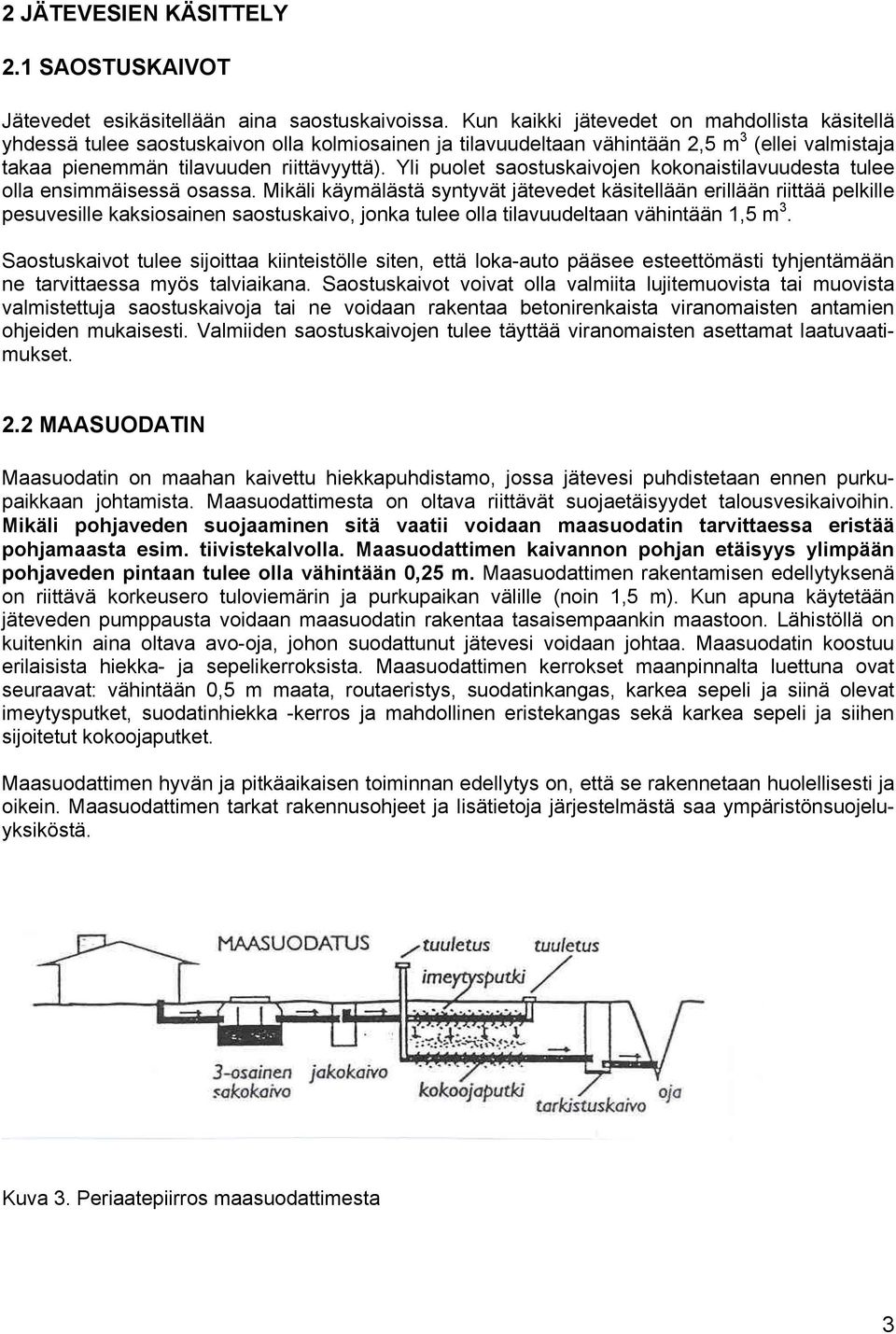 Yli puolet saostuskaivojen kokonaistilavuudesta tulee olla ensimmäisessä osassa.