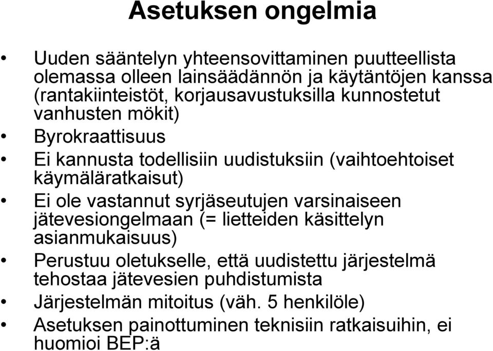 ole vastannut syrjäseutujen varsinaiseen jätevesiongelmaan (= lietteiden käsittelyn asianmukaisuus) Perustuu oletukselle, että uudistettu