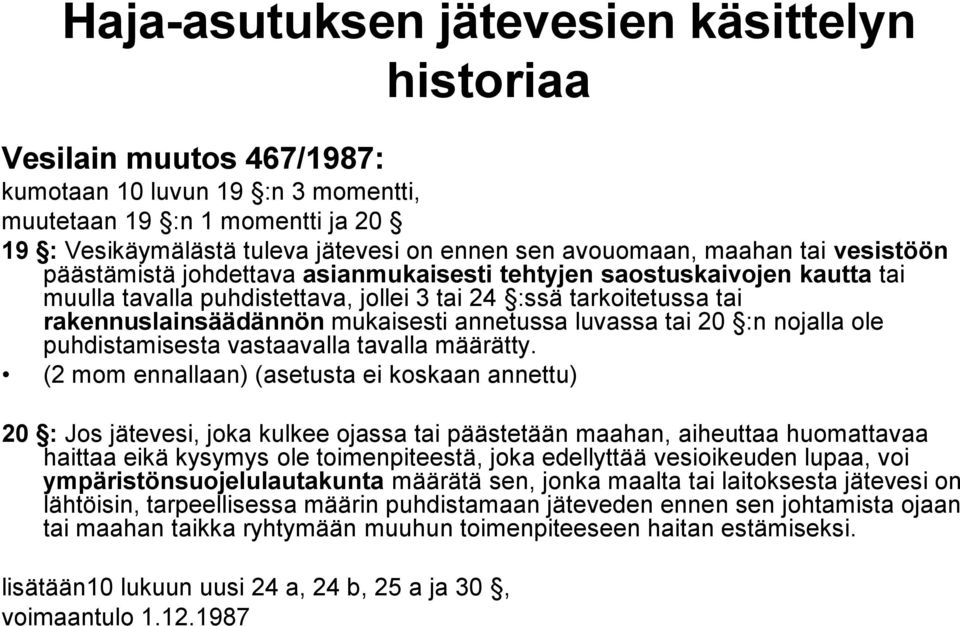 mukaisesti annetussa luvassa tai 20 :n nojalla ole puhdistamisesta vastaavalla tavalla määrätty.