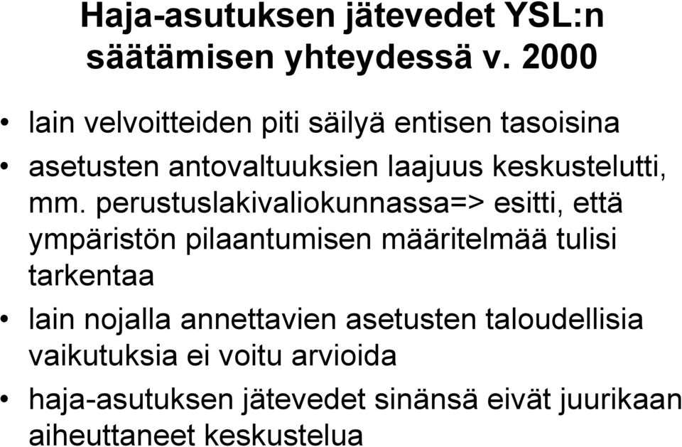 mm. perustuslakivaliokunnassa=> esitti, että ympäristön pilaantumisen määritelmää tulisi tarkentaa