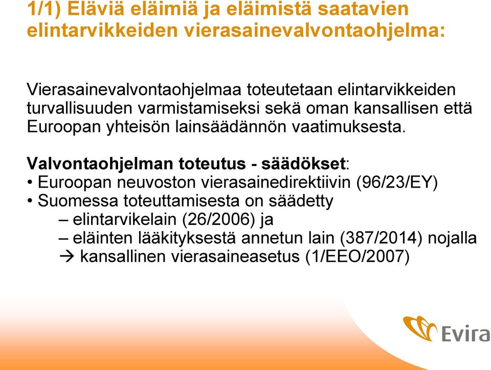 Valvontaohjelman toteutus - säädökset: Euroopan neuvoston vierasainedirektiivin (96/23/EY) Suomessa toteuttamisesta on