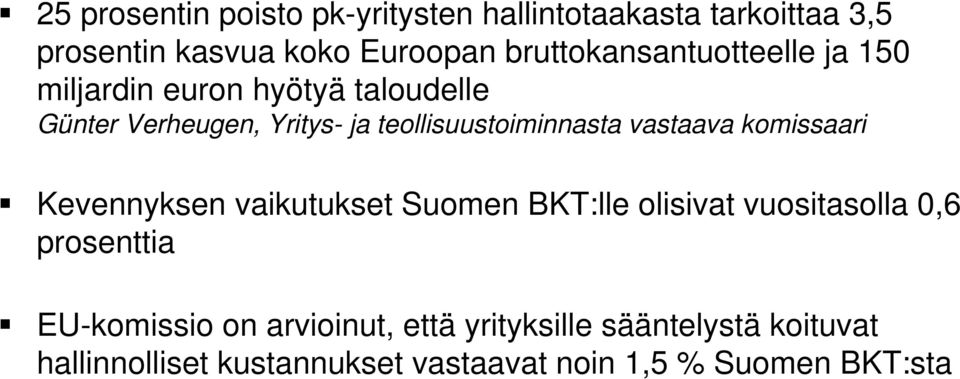 teollisuustoiminnasta vastaava komissaari Kevennyksen vaikutukset Suomen BKT:lle olisivat vuositasolla 0,6