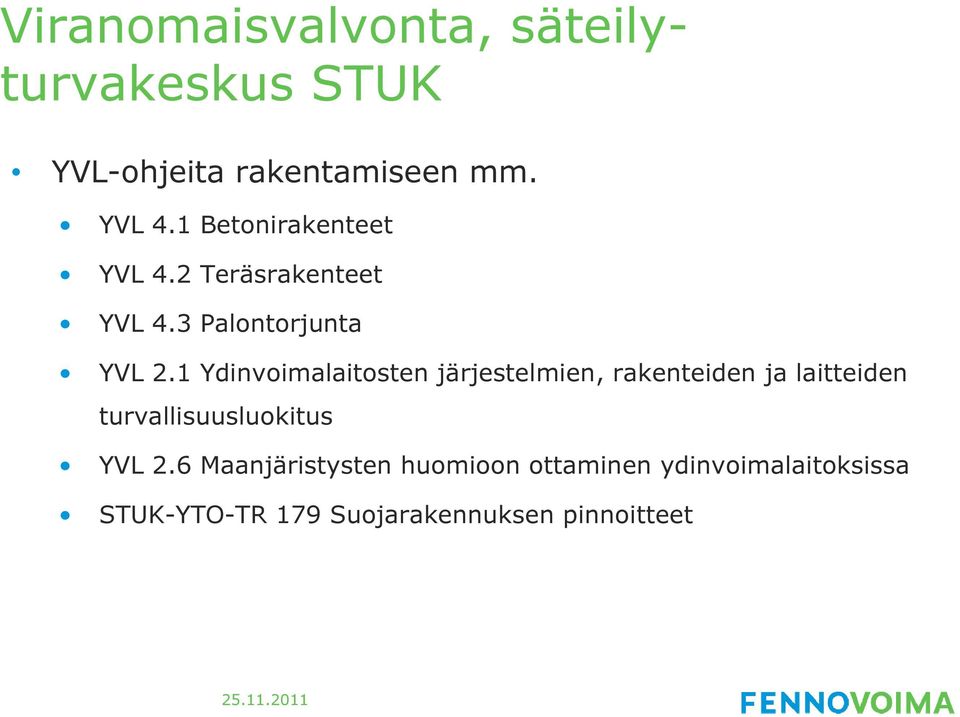 1 Ydinvoimalaitosten järjestelmien, rakenteiden ja laitteiden turvallisuusluokitus