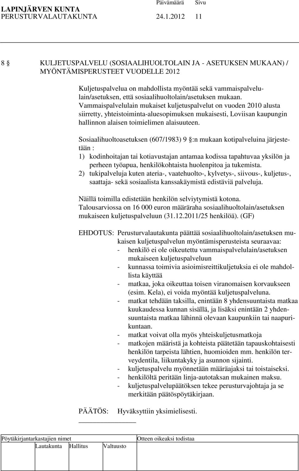 sosiaalihuoltolain/asetuksen mukaan.