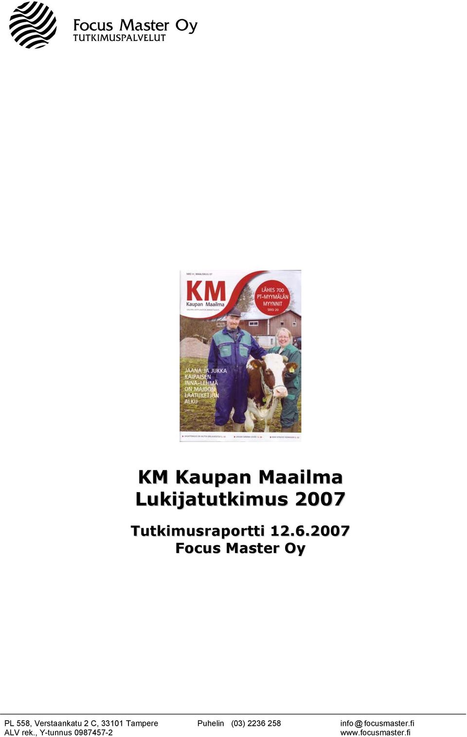 2007 Focus Master Oy PL 558, Verstaankatu 2 C, 33101