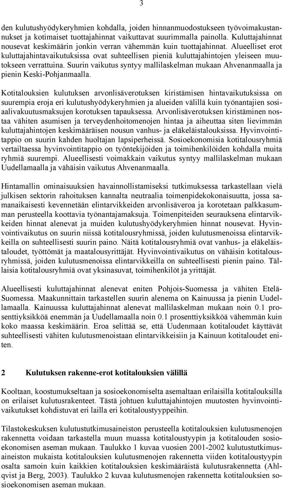 Alueelliset erot kuluttajahintavaikutuksissa ovat suhteellisen pieniä kuluttajahintojen yleiseen muutokseen verrattuina.