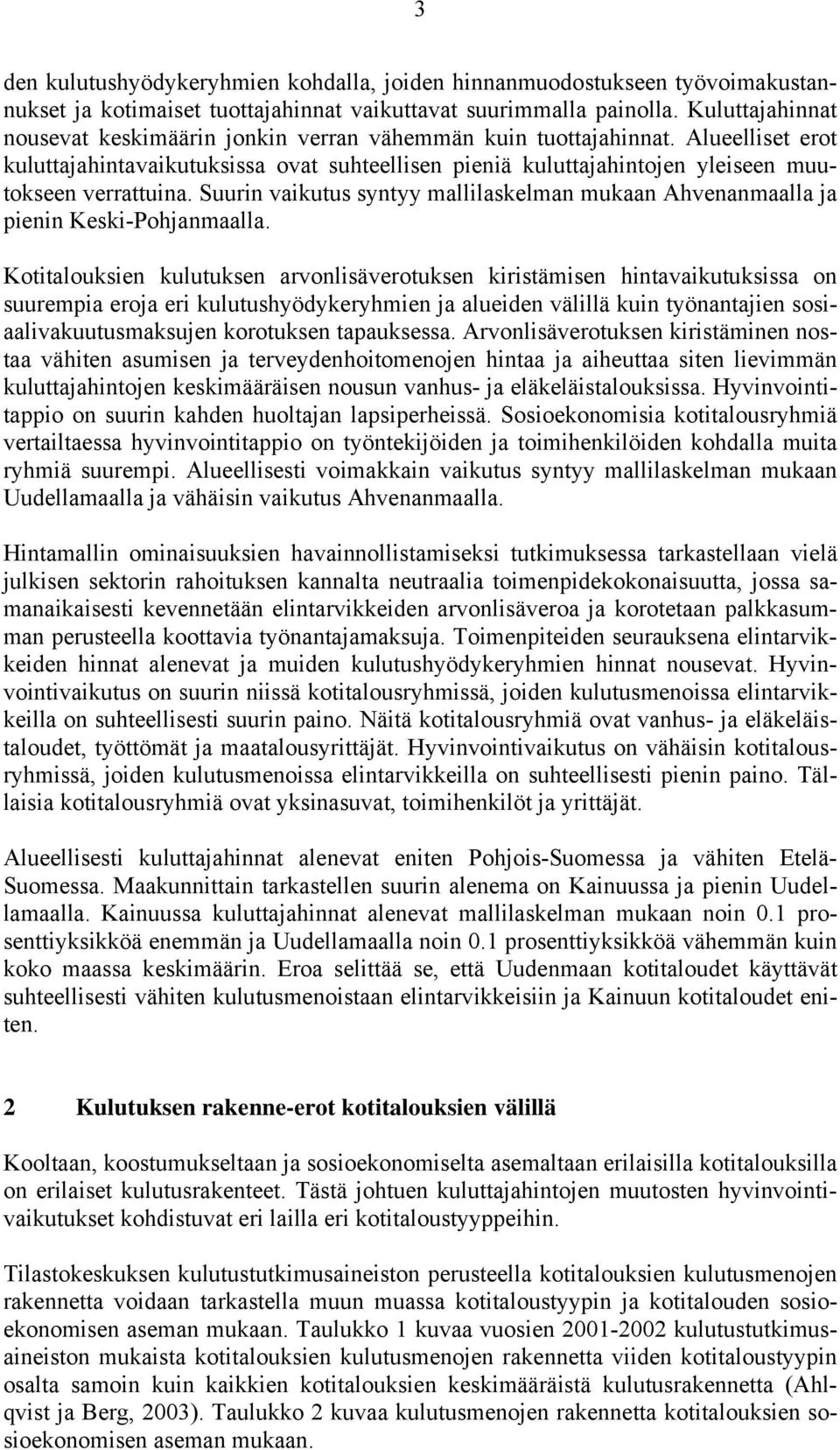 Alueelliset erot kuluttajahintavaikutuksissa ovat suhteellisen pieniä kuluttajahintojen yleiseen muutokseen verrattuina.