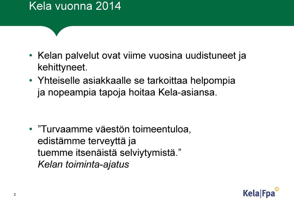 Yhteiselle asiakkaalle se tarkoittaa helpompia ja nopeampia tapoja