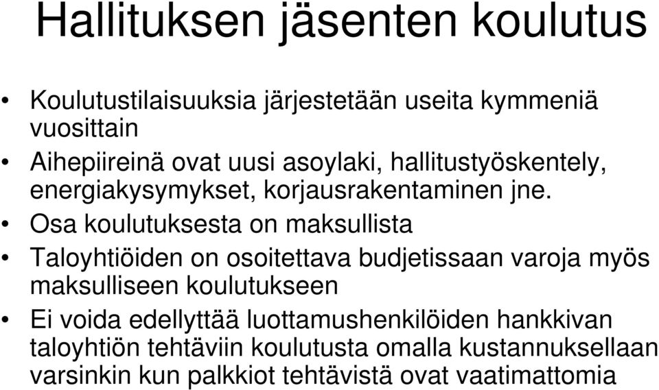 Osa koulutuksesta on maksullista Taloyhtiöiden on osoitettava budjetissaan varoja myös maksulliseen koulutukseen Ei