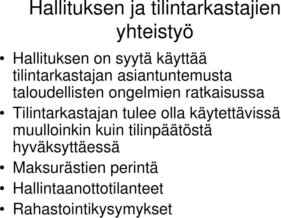 Tilintarkastajan tulee olla käytettävissä muulloinkin kuin tilinpäätöstä