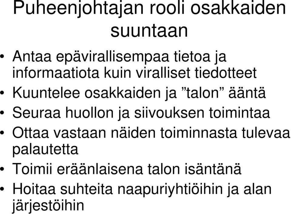 Seuraa huollon ja siivouksen toimintaa Ottaa vastaan näiden toiminnasta tulevaa