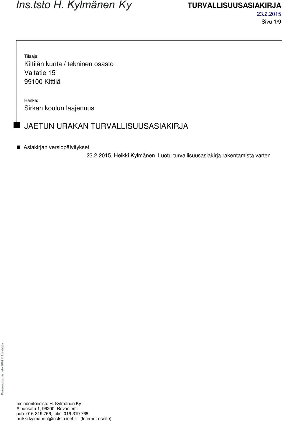 .2.2015, Heikki Kylmänen, Luotu turvallisuusasiakirja rakentamista varten Insinööritoimisto H.