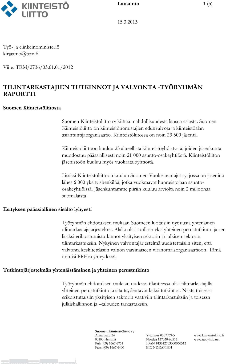 Suomen Kiinteistöliitto on kiinteistönomistajien edunvalvoja ja kiinteistöalan asiantuntijaorganisaatio. Kiinteistöliitossa on noin 23 500 jäsentä.
