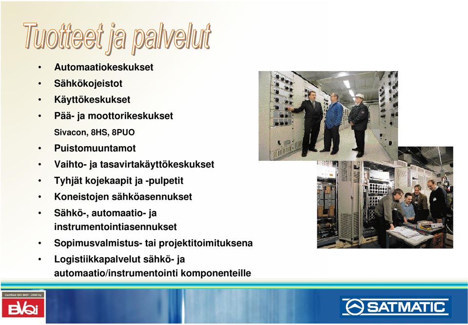 Koneistojen sähköasennukset Sähkö-, automaatio- ja instrumentointiasennukset