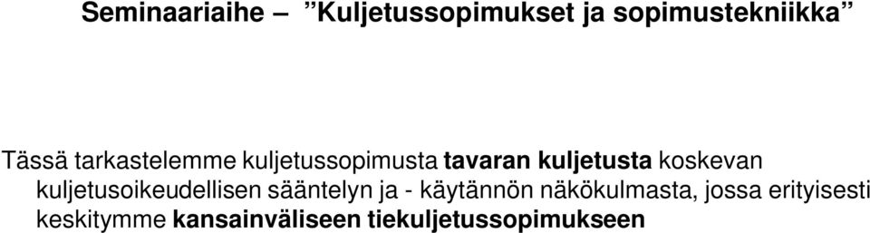 kuljetusoikeudellisen sääntelyn ja - käytännön näkökulmasta,