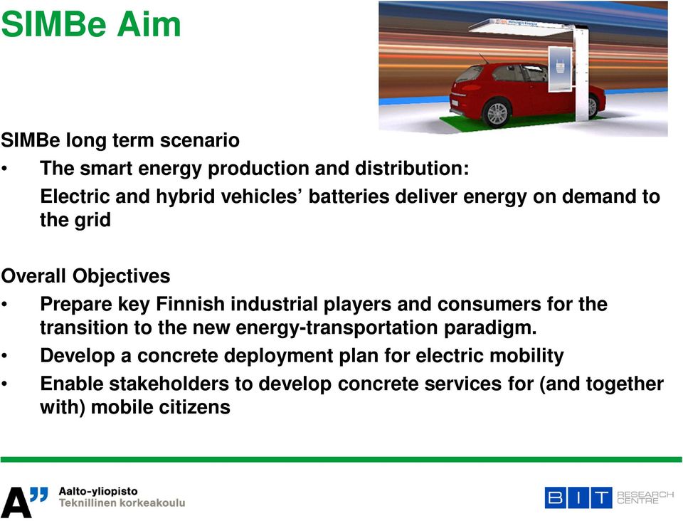 players and consumers for the transition to the new energy-transportation paradigm.