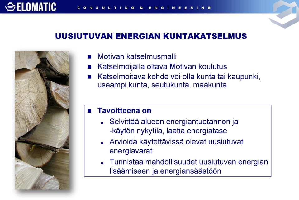 Selvittää alueen energiantuotannon ja -käytön nykytila, laatia energiatase Arvioida käytettävissä