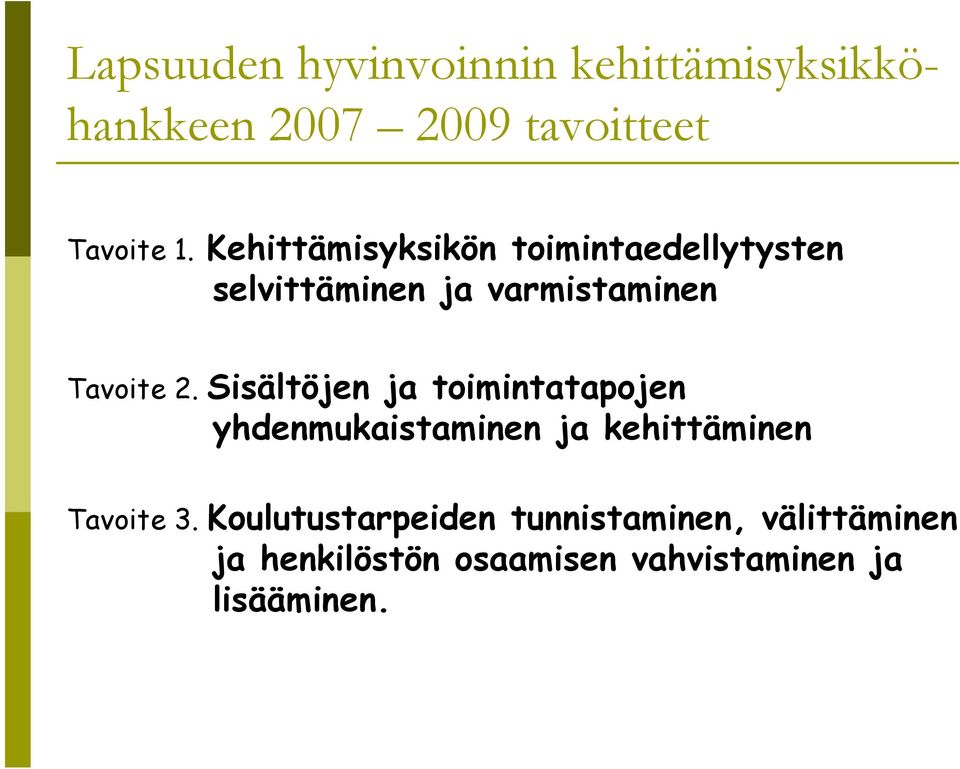 Sisältöjen ja toimintatapojen yhdenmukaistaminen ja kehittäminen Tavoite 3.