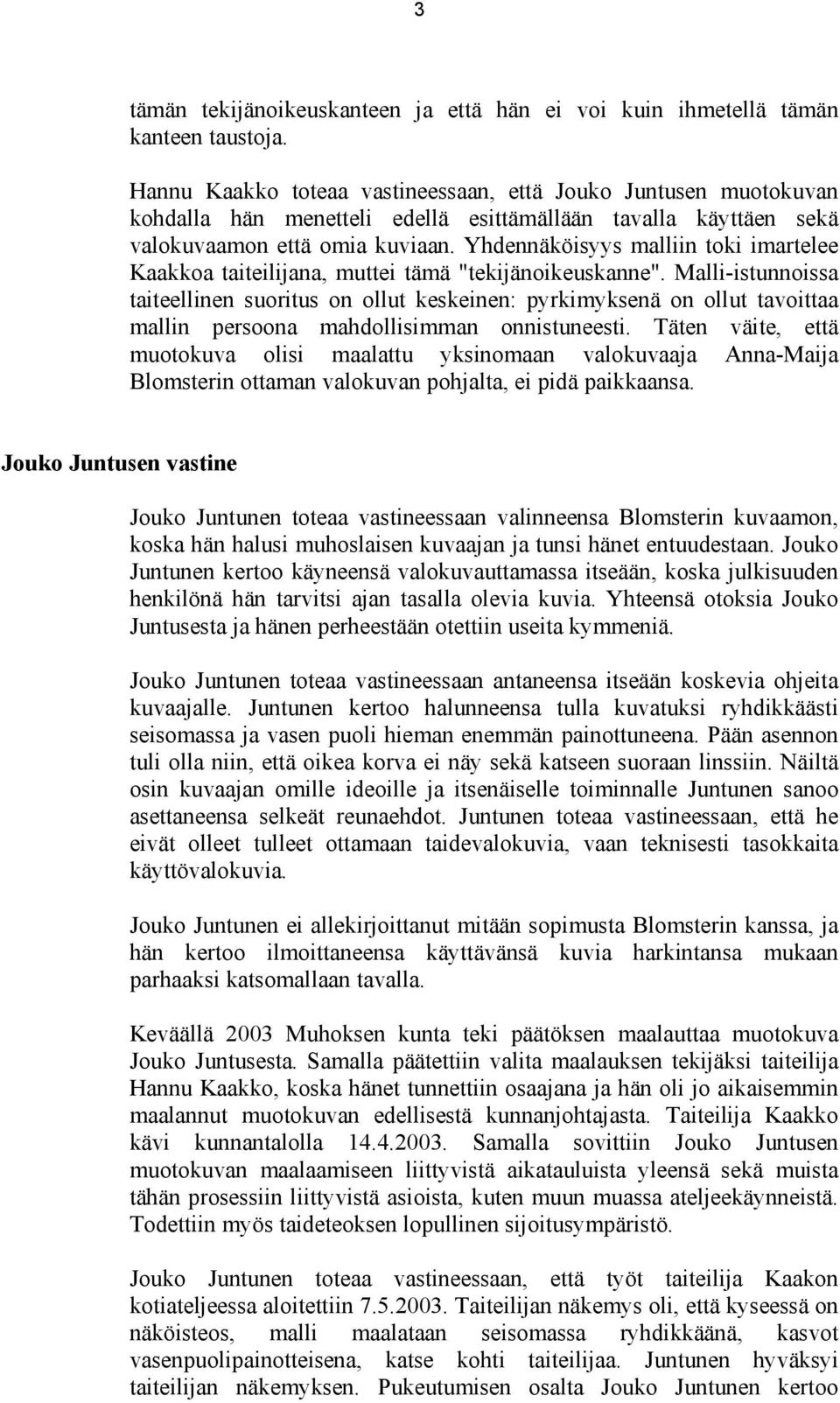 Yhdennäköisyys malliin toki imartelee Kaakkoa taiteilijana, muttei tämä "tekijänoikeuskanne".