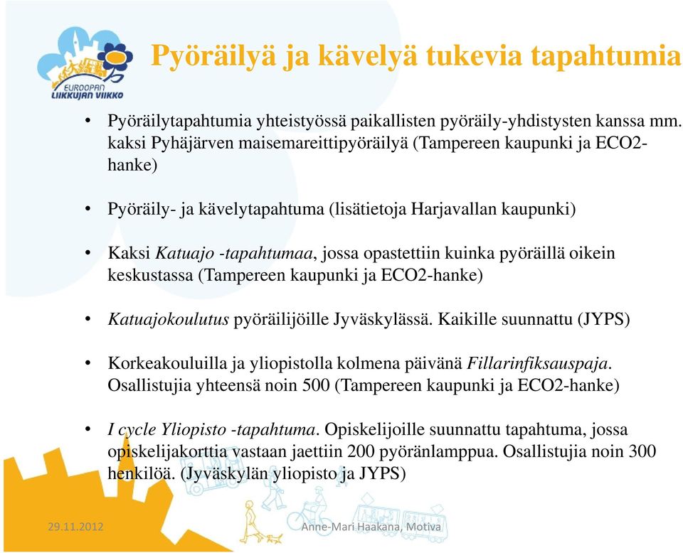 pyöräillä oikein keskustassa (Tampereen kaupunki ja ECO2-hanke) Katuajokoulutus pyöräilijöille Jyväskylässä.