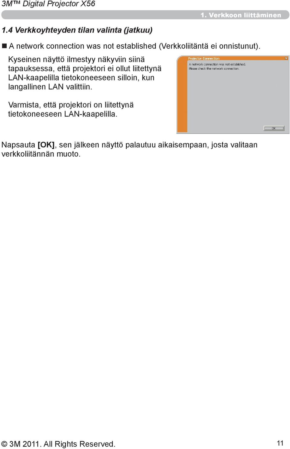 Kyseinen näyttö ilmestyy näkyviin siinä tapauksessa, että projektori ei ollut liitettynä LAN-kaapelilla