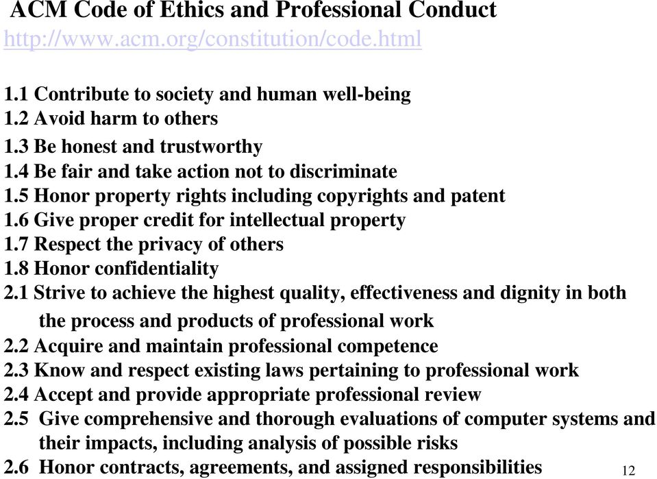 8 Honor confidentiality 2.1 Strive to achieve the highest quality, effectiveness and dignity in both the process and products of professional work 2.2 Acquire and maintain professional competence 2.