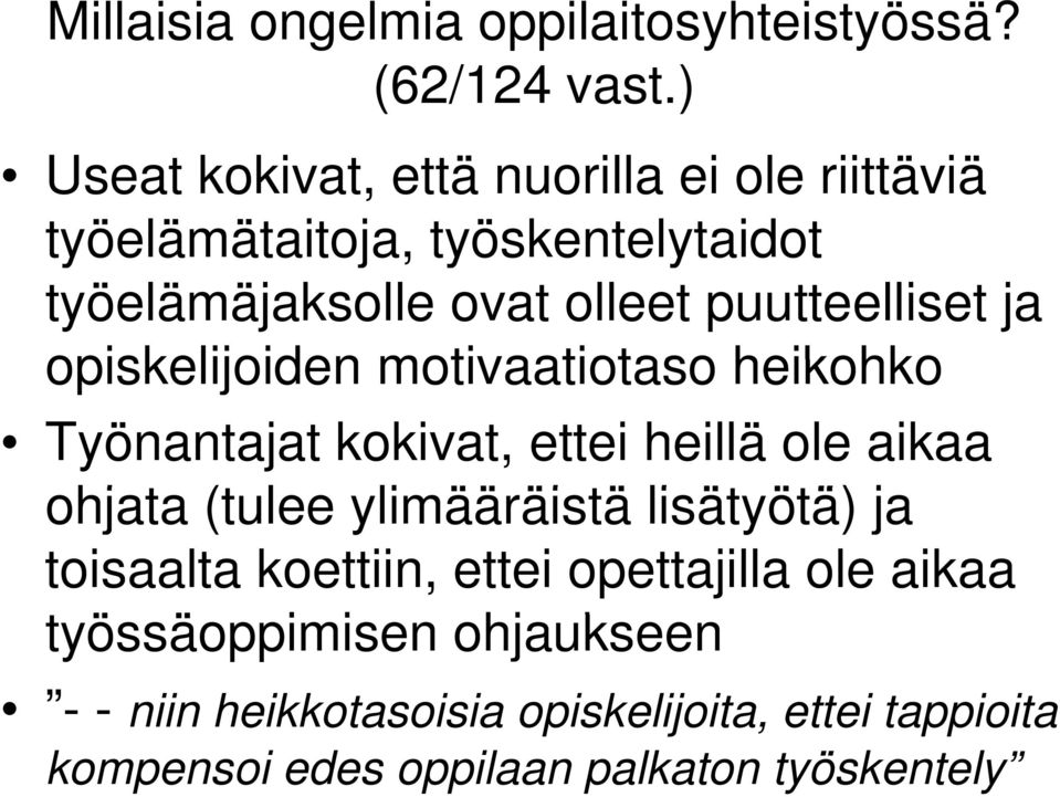 puutteelliset ja opiskelijoiden motivaatiotaso heikohko Työnantajat kokivat, ettei heillä ole aikaa ohjata (tulee