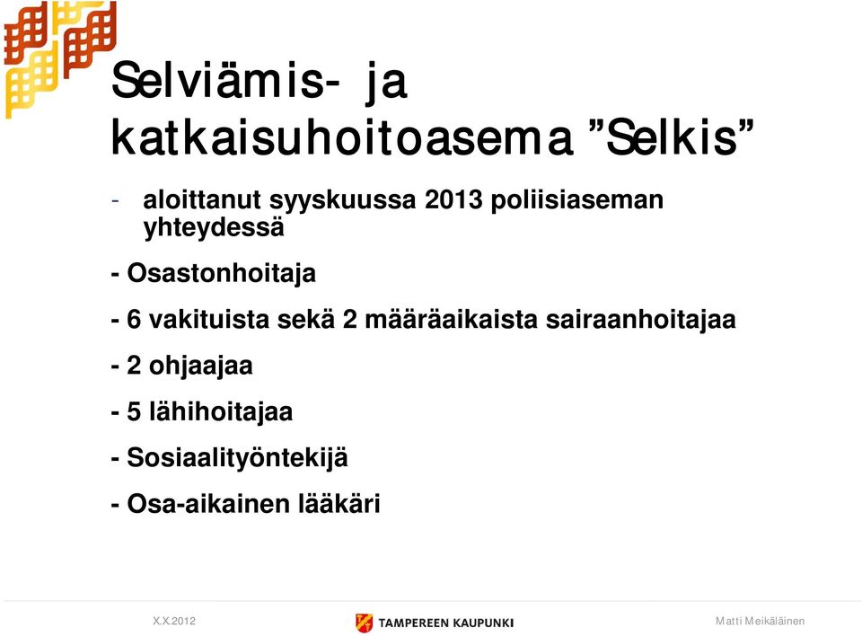 - 6 vakituista sekä 2 määräaikaista sairaanhoitajaa - 2