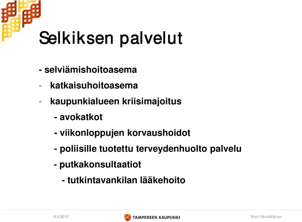 avokatkot - viikonloppujen korvaushoidot - poliisille