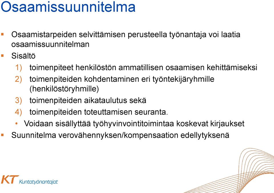 työntekijäryhmille (henkilöstöryhmille) 3) toimenpiteiden aikataulutus sekä 4) toimenpiteiden toteuttamisen