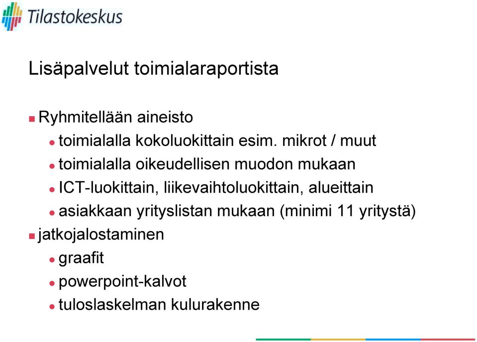 mikrot / muut " toimialalla oikeudellisen muodon mukaan " ICT-luokittain,